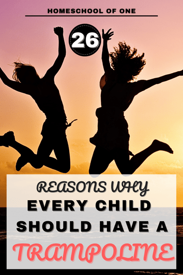 26 reasons why every child should have a trampoline