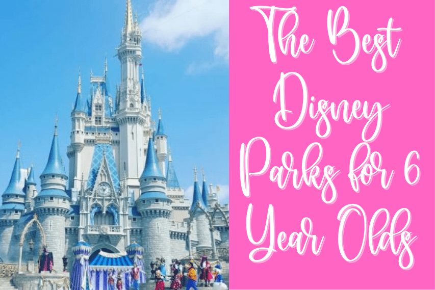 The Best Disney Parks for 6 Year Old