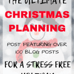Ultimate Christmas Planning post featuring over 100 Christmas blog posts for a stress free Christmas #christmas #christmasplanning #christmasplanningprintables #christmasprintables