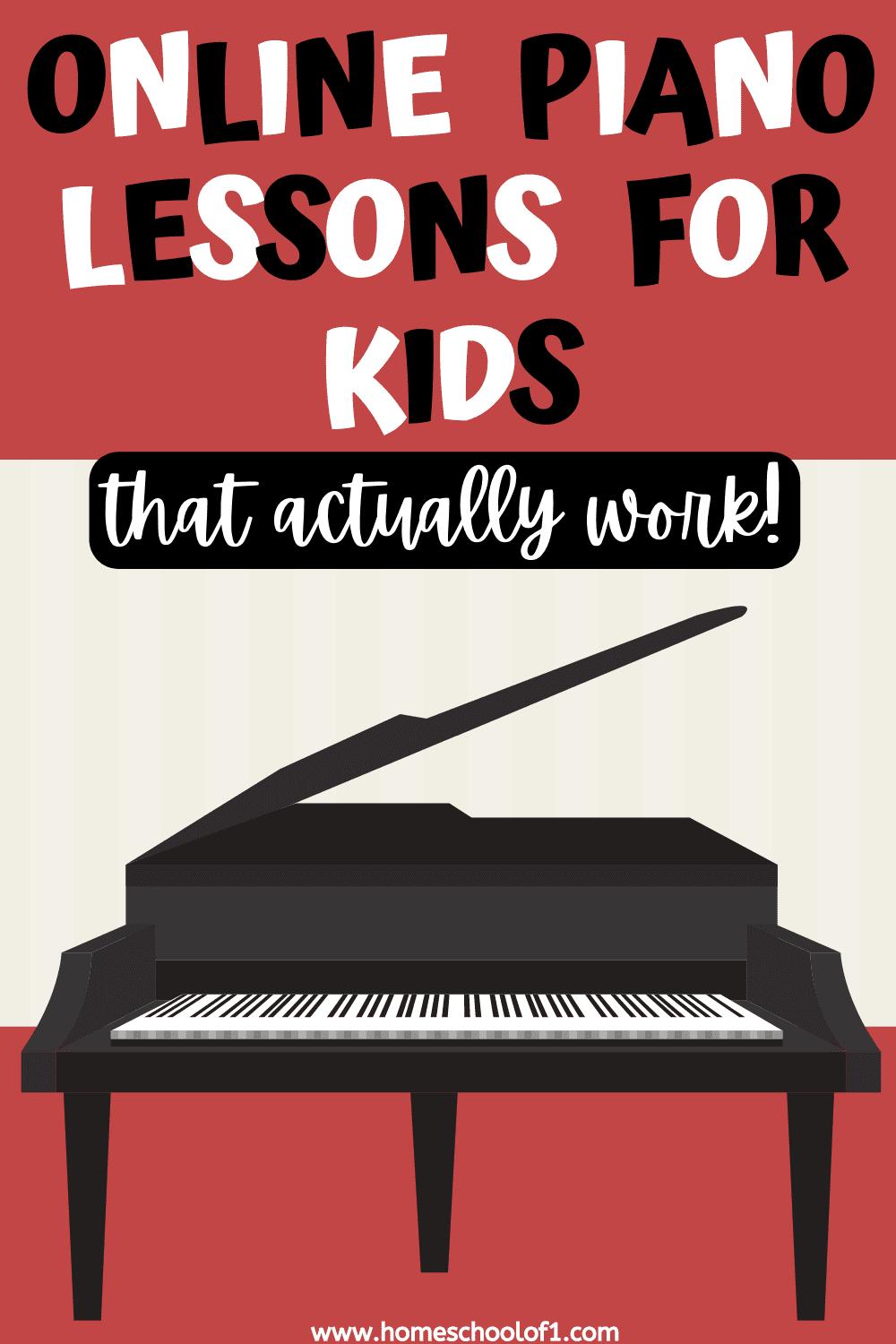 Illustration of a grand piano beneath bold red and black text that reads, “Online Piano Lessons for Kids that actually work!” The background features a red floor and striped beige wall, with the website homeschoolof1.com displayed at the bottom.