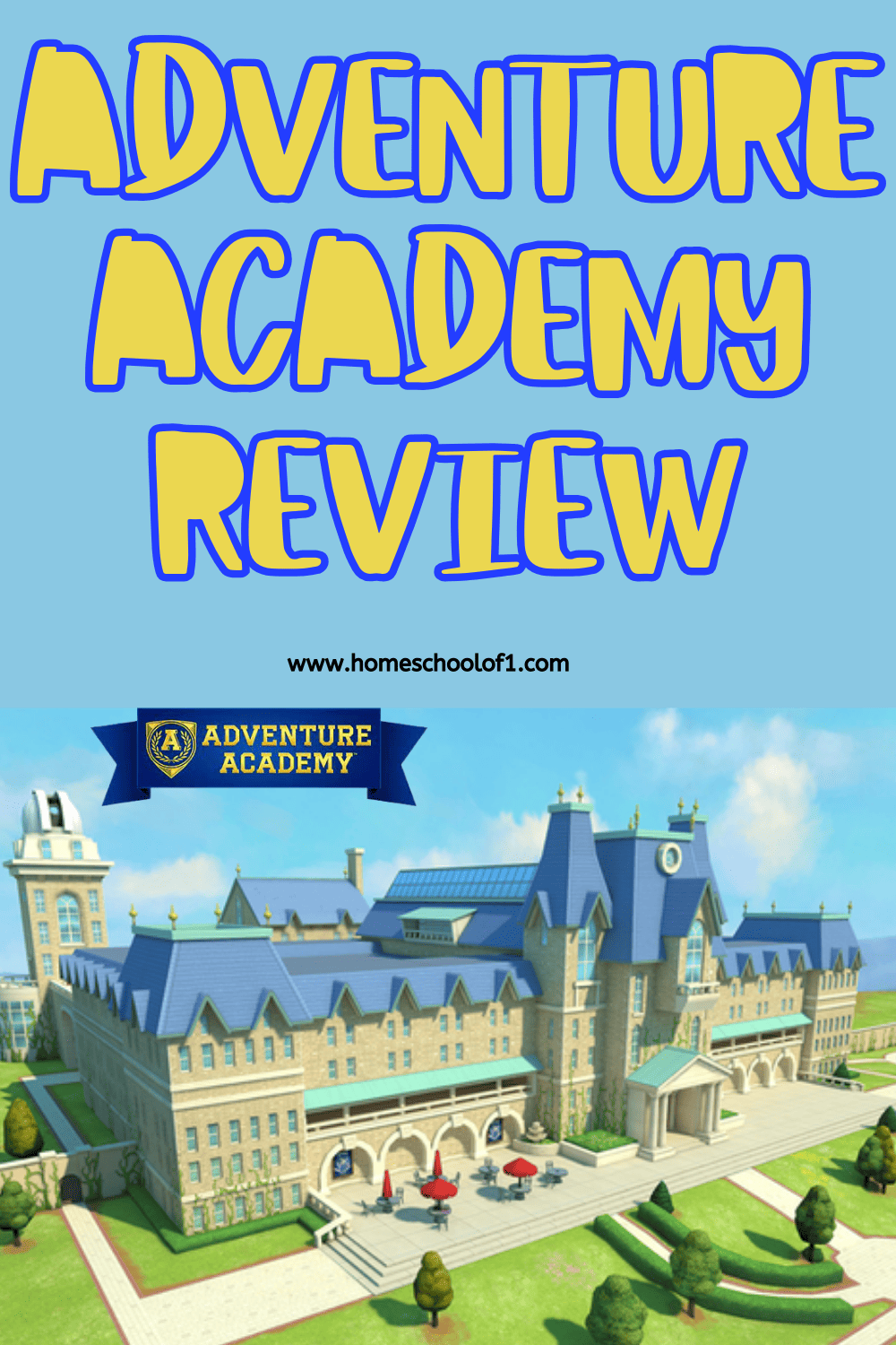 Bright and playful graphic featuring the text “Adventure Academy Review” in bold yellow and blue bubble letters, with the website “www.homeschoolof1.com” below. Underneath is an image of the Adventure Academy virtual campus—a grand, animated building with blue rooftops, towers, and a courtyard with red umbrellas and seating, set against a sunny sky.