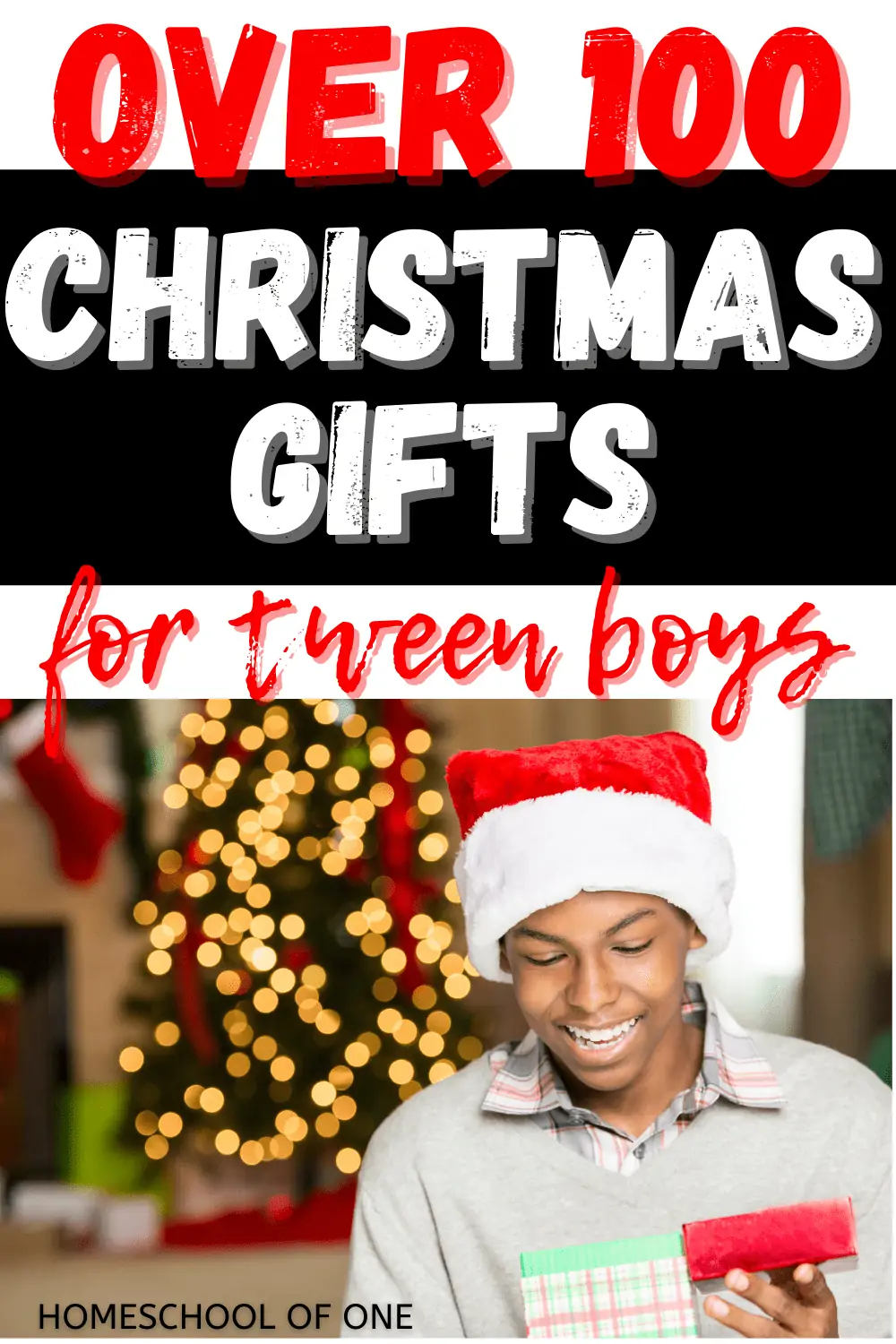 Christmas gifts for tween boys. With a picture of a boy wearing a santa hat looking at a present