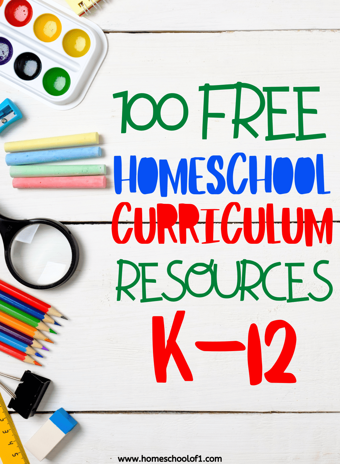 omeschooling resources featuring school supplies such as colored pencils, a magnifying glass, and watercolor paints, with bold text stating '100 FREE HOMESCHOOL CURRICULUM RESOURCES K-12
