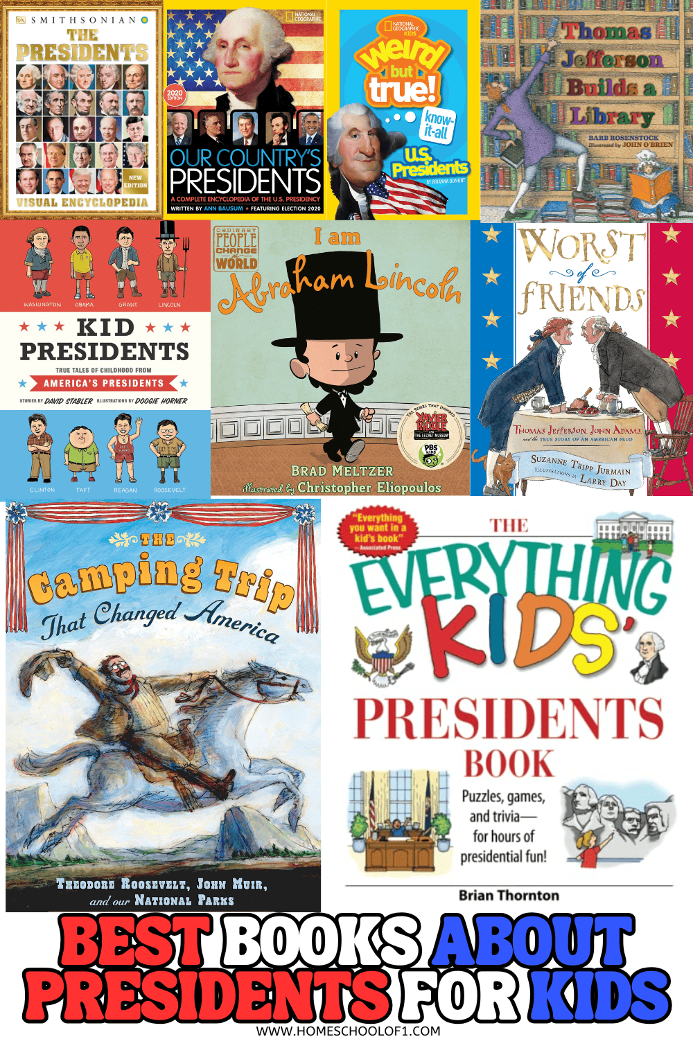 Collage of children's books about U.S. presidents, including titles like The Presidents Visual Encyclopedia, Our Country’s Presidents, Weird But True! U.S. Presidents, I Am Abraham Lincoln, Kid Presidents, and more, designed to teach kids about American history in a fun, visual way.