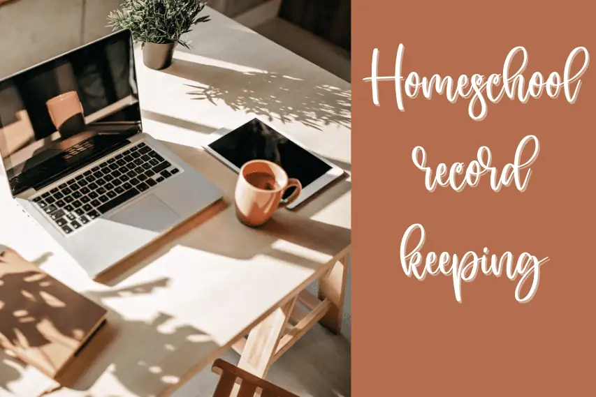 Homeschool Record Keeping: How To Keep Homeschool Records