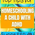 A vibrant image with the text "Top Tips for Homeschooling a Child with ADHD Successfully" over a background of colorful round objects. The text is divided into three sections with yellow, orange, and blue backgrounds, and the website "www.homeschoolof1.com" is displayed at the bottom.