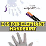 Gray handprint elephant craft with orange letter E and text “You’re elephantastic.”