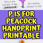 P is for Peacock handprint printable for preschoolers featuring paint, joke, and alphabet craft template