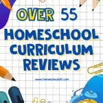 Over 55 homeschool curriculum reviews