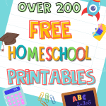 over 200 free homeschool printables