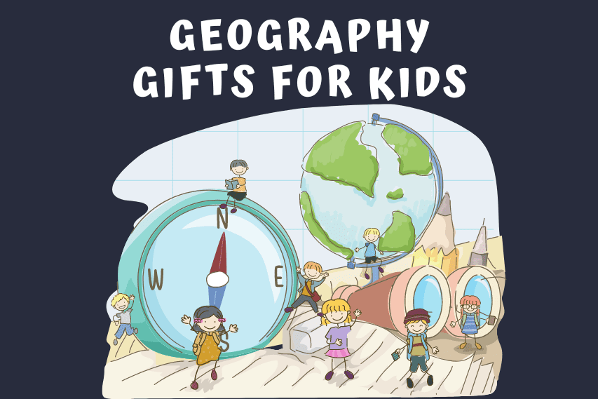 15 Best Geography Gifts for Kids in 2024