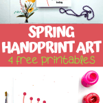 a collection of four vibrant spring-themed handprint art printables with quotes such as "Hello Spring," "From your little sunshine," and "All the flowers of all the tomorrows are in the seeds of today." A paintbrush and open paint pots in shades of red, blue, and yellow are displayed next to one of the printables, with the text "SPRING HANDPRINT ART - 4 free printables" in bold red and white letters across the center.