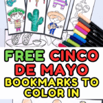 Coloring bookmarks for Cinco de Mayo shown with festive illustrations including piñatas, sombreros, cacti, a mariachi boy, a folklórico dancer, and tacos. Bright markers sit nearby, with bold text reading “FREE CINCO DE MAYO BOOKMARKS TO COLOR IN” in green, red, yellow, and black.