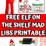 Free printable Elf on the Shelf Mad Libs activity sheet shown completed, with a plush Elf figure and coloring supplies beside it.