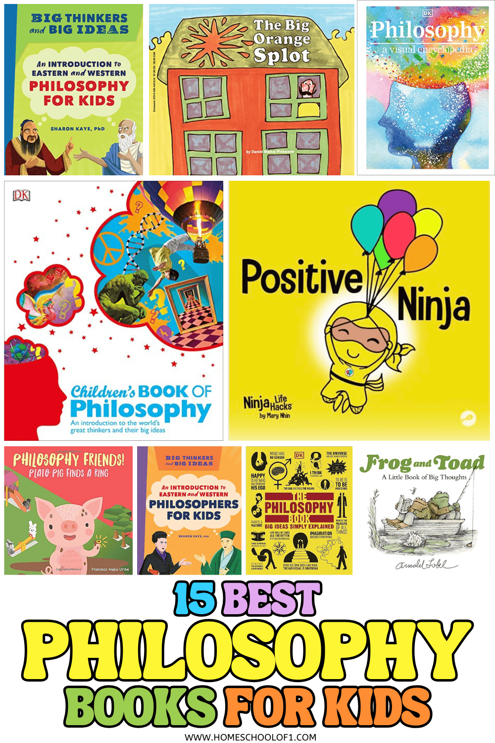 Collage of colorful book covers featuring fifteen of the best philosophy books for kids, including titles like Big Thinkers and Big Ideas, The Big Orange Splot, Children’s Book of Philosophy, Positive Ninja, and Frog and Toad: A Little Book of Big Thoughts.