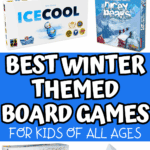 Stacked collage of winter-themed board games for kids of all ages, featuring Don’t Break the Ice, Frozen II Snowflake Catch, Ice Cool, Dicey Peaks, Klondice, and Mount Cleverest.