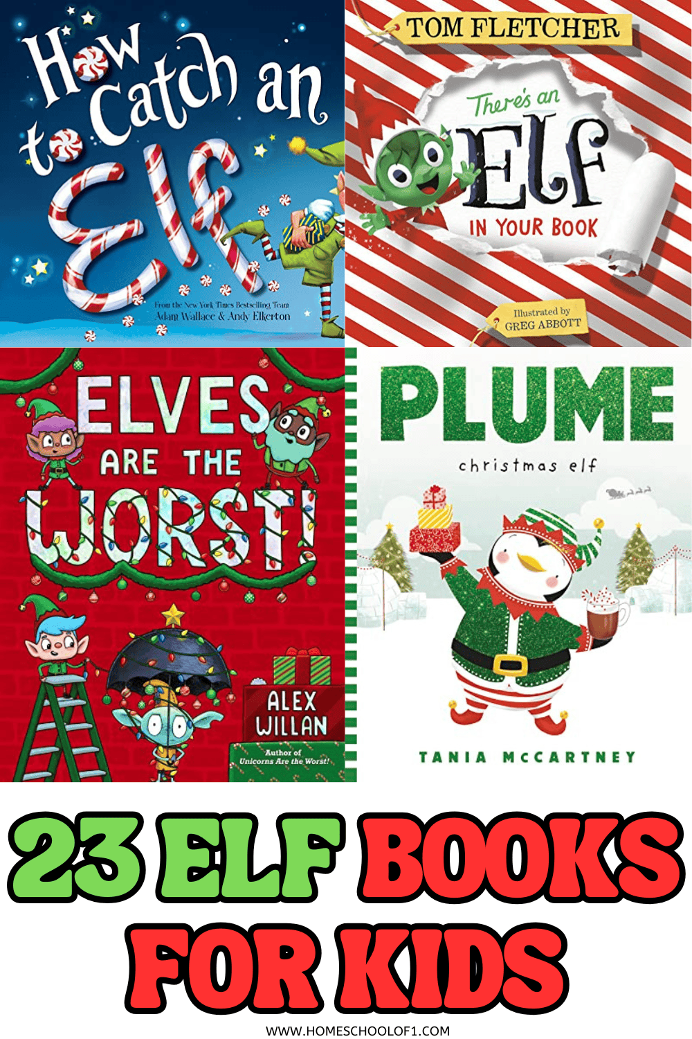 Collage of 4 holiday book covers for kids including How to Catch an Elf, There's an Elf in Your Book, Elves Are the Worst, and Plume the Christmas Elf, with bold text reading "23 Elf Books for Kids."

