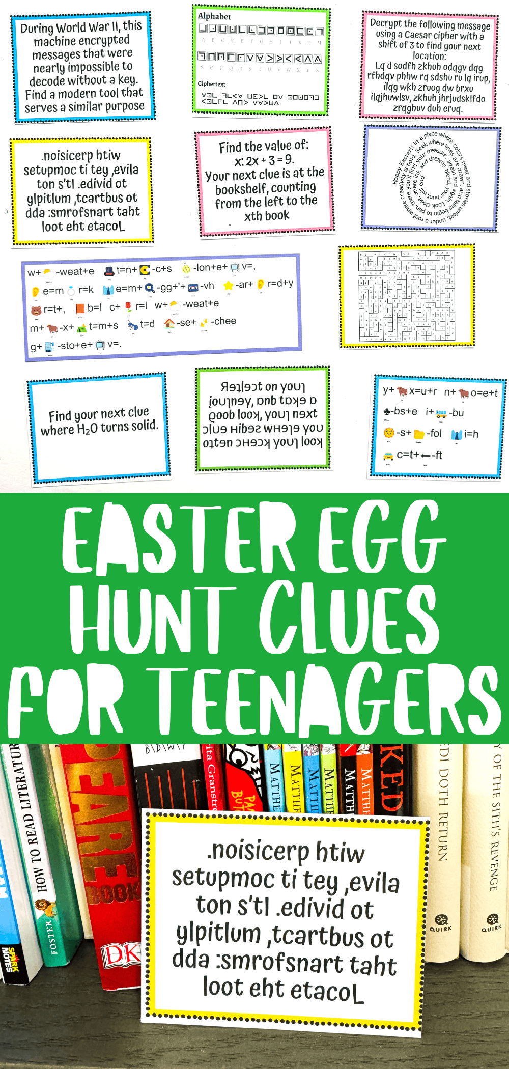 Collage of creative Easter egg hunt clues for teenagers, featuring a mix of math puzzles, ciphers (Caesar shift and symbol substitution), mirrored text, riddles, and logic-based tasks. The clues challenge players to solve problems, decode encrypted messages, and use critical thinking to find the next step. Bold green banner in the center reads “Easter Egg Hunt Clues for Teenagers,” and the bottom section shows a clue placed on a bookshelf among colorful books.