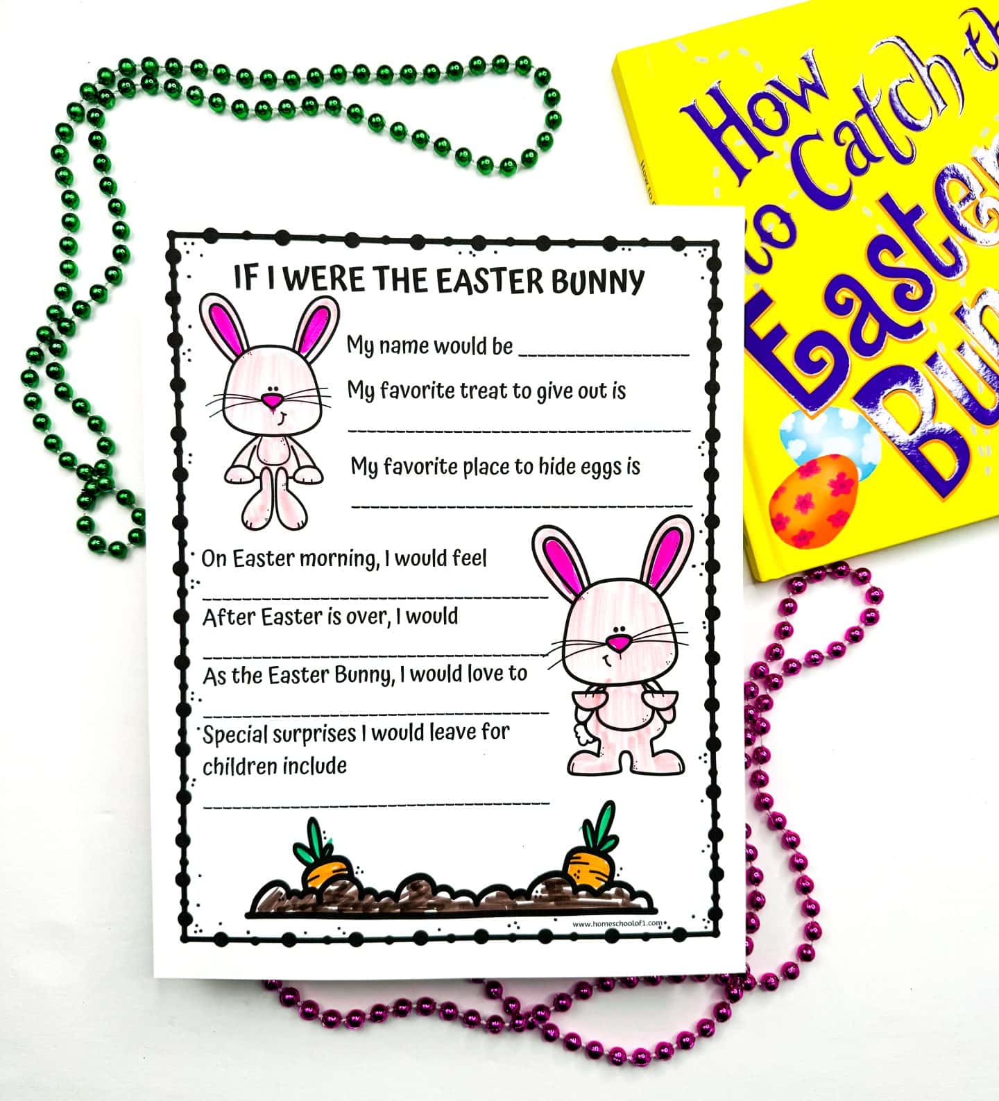 Easter-themed writing prompt for kids titled “If I Were the Easter Bunny,” with fill-in-the-blank sections for name, favorite treat, egg hiding spots, and special surprises. The worksheet features hand-colored bunny illustrations, orange carrots in brown soil, and is surrounded by green and pink beaded necklaces. A yellow children’s book titled How to Catch the Easter Bunny is placed nearby, adding a playful touch to the activity setup.