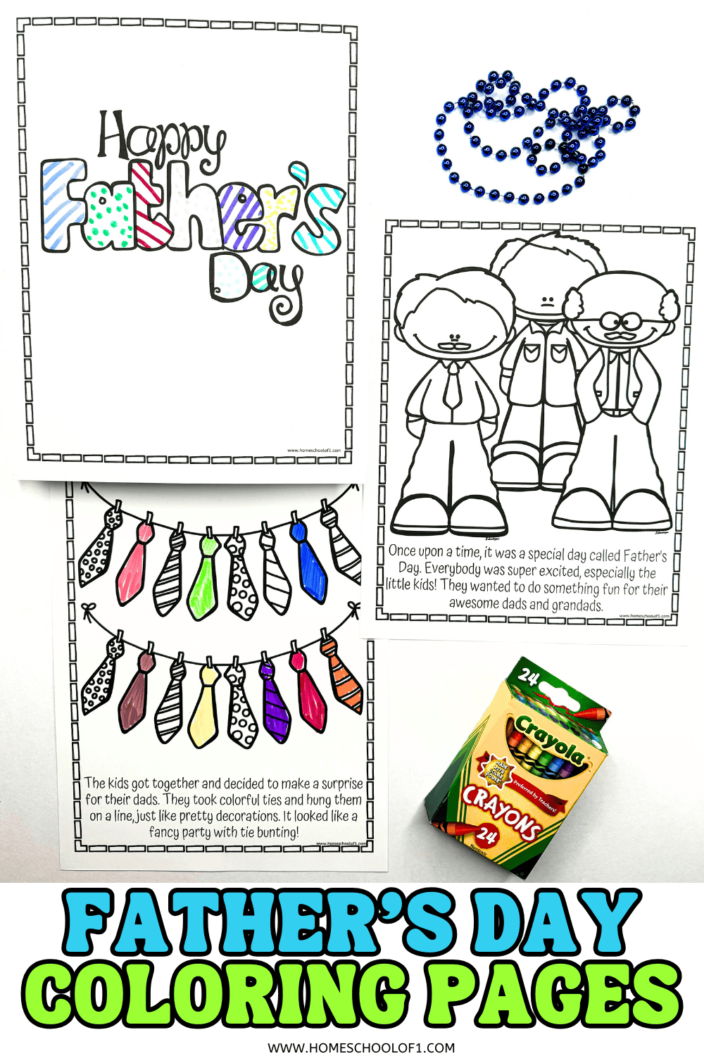 Three printable Father's Day coloring pages partially colored with markers and crayons, including a “Happy Father’s Day” title page, a page with kids in ties, and a page with colorful tie bunting and a short story at the bottom. Blue beaded necklace and a box of Crayola crayons sit beside the pages.