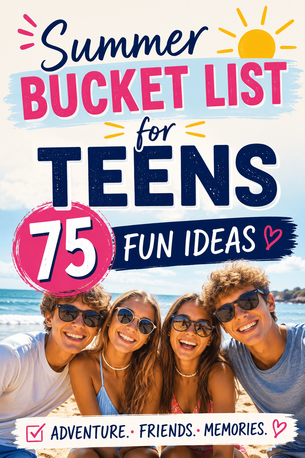 Summer bucket list for teens pin featuring four smiling teenagers at the beach with the text “Summer Bucket List for Teens: 75 Fun Ideas.” Includes bright summer graphics, sunshine, and highlights for adventure, friendship, and memorable summer activities.