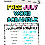 Two "July Word Scramble" printable worksheets with festive black-and-white borders and small banner illustrations at the top. One sheet is unsolved, while the other has answers written in blue marker, including words like "INDEPENDENCE," "BASEBALL," "FAMILY," and "VACATION." Bold colorful text in the center reads "FREE JULY WORD SCRAMBLE."