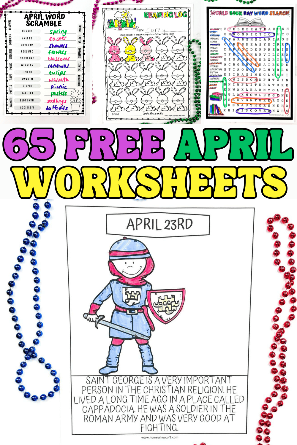 A colorful collage of four printable kids’ worksheets titled "65 Free April Worksheets." The top row includes an April word scramble with answers like “spring,” “Easter,” and “daffodils”; a bunny-themed reading log with the name “Corey” written at the top; and a World Book Day word search with words such as “read,” “authors,” and “celebrate.” The bottom features an April 23rd coloring page with a cartoon knight labeled as Saint George, along with a short biography explaining his significance in Christianity and Roman history. Decorative bead necklaces in red, blue, green, and purple surround the pages.

